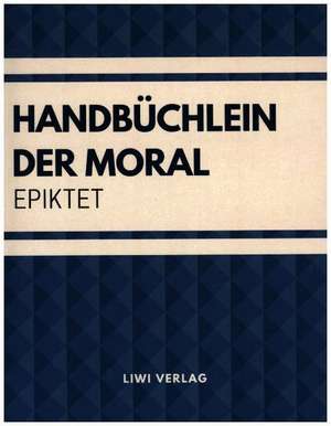 Handbüchlein der Moral de Epiktet