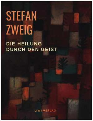 Die Heilung durch den Geist de Stefan Zweig