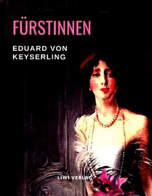 Fürstinnen de Eduard Graf Von Keyserling