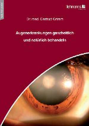 Augenerkrankungen ganzheitlich und natürlich behandeln de Gertrud Grimm