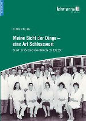 Meine Sicht der Dinge - eine Art Schlusswort de Eberhard Lignitz