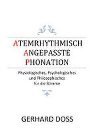 Atemrhythmisch Angepasste Phonation de Gerhard Doss