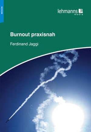 Burnout praxisnah de Ferdinand Jaggi