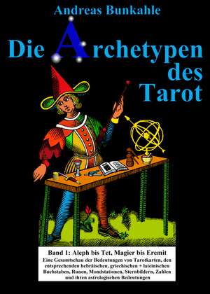 Die Archetypen des Tarot 01 de Andreas Bunkahle