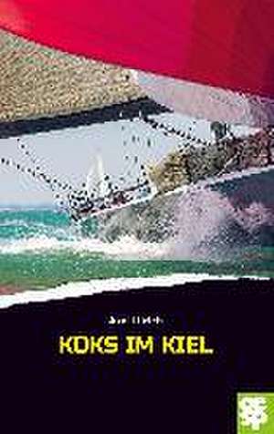 Koks im Kiel de Axel Ulrich