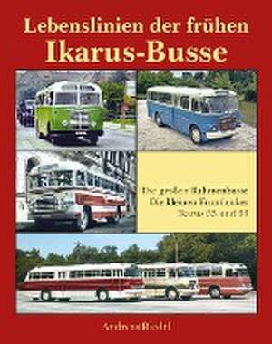 Lebenslinien der frühen Ikarus-Busse de Riedel Andreas