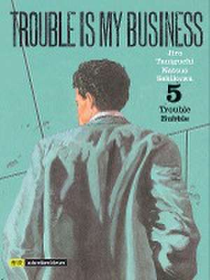 Trouble is my business de Natsuo Sekikawa