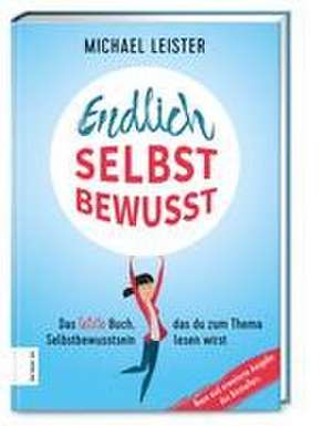 Endlich selbstbewusst de Michael Leister