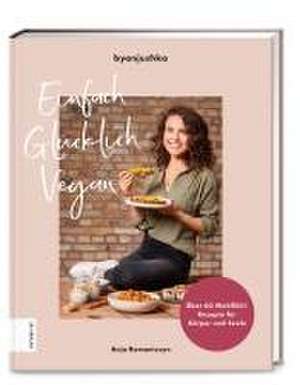 Einfach Glücklich Vegan de Anja Romaniszyn