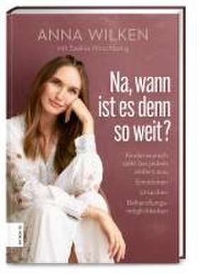 Na, wann ist es denn so weit? de Anna Wilken