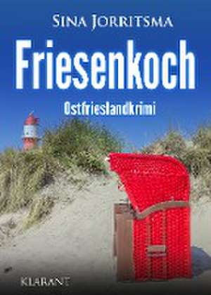 Friesenkoch. Ostfrieslandkrimi de Sina Jorritsma