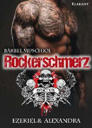 Rockerschmerz. Ezekiel und Alexandra de Bärbel Muschiol