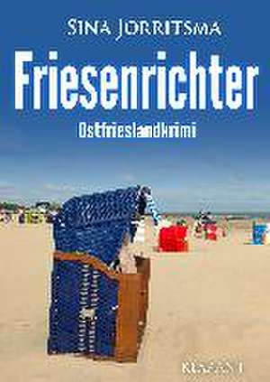 Friesenrichter. Ostfrieslandkrimi de Sina Jorritsma