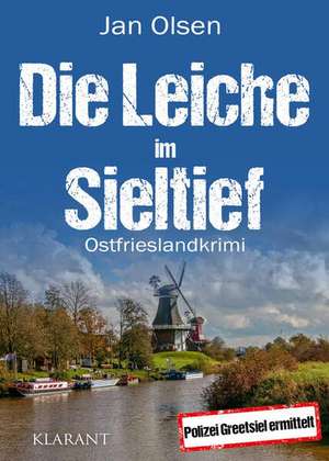 Die Leiche im Sieltief. Ostfrieslandkrimi de Jan Olsen