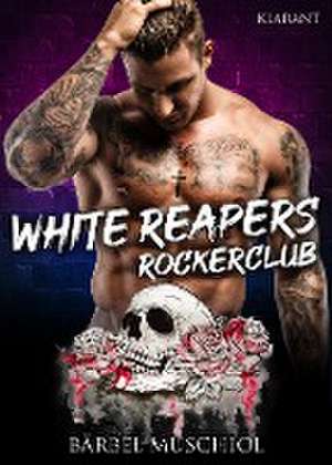 White Reapers Rockerclub. Rockerroman de Bärbel Muschiol