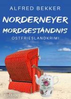 Norderneyer Mordgeständnis. Ostfrieslandkrimi de Alfred Bekker