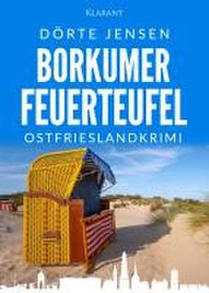 Borkumer Feuerteufel. Ostfrieslandkrimi de Dörte Jensen