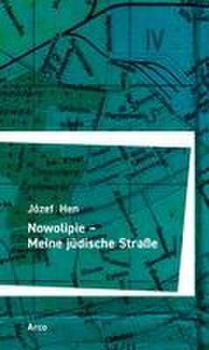 Nowolipie - Meine jüdische Straße de Józef Hen