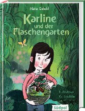 Karline und der Flaschengarten de Maike Siebold