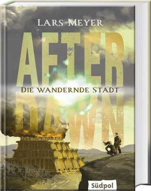 After Dawn - Die wandernde Stadt de Lars Meyer