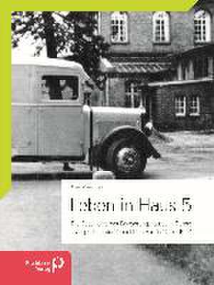 Leben in Haus 5: Transporte in die Vernichtung von 1940 bis 1944 de Erhard Knauer