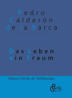 Das Leben ein Traum de Pedro Calderón De La Barca