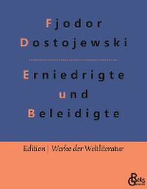 Erniedrigte und Beleidigte de Fjodor Dostojewski