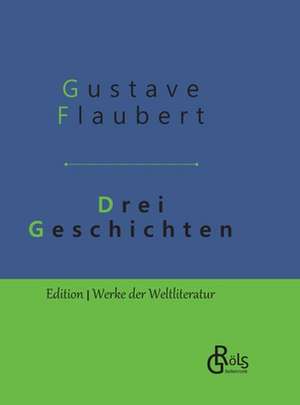 Drei Geschichten de Gustave Flaubert