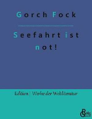 Seefahrt ist not! de Gorch Fock