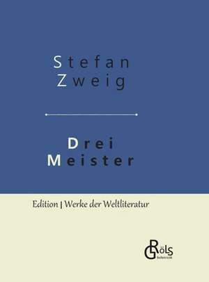 Drei Meister de Stefan Zweig