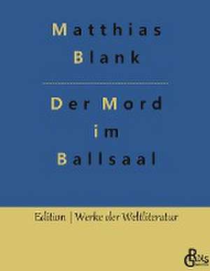 Der Mord im Ballsaal de Matthias Blank