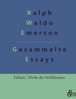 Essays - Erster und Zweiter Teil de Ralph Waldo Emerson