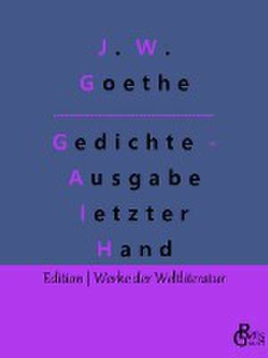 Gedichte - Ausgabe letzter Hand de Johann Wolfgang von Goethe