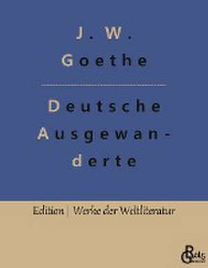 Unterhaltungen deutscher Ausgewanderten de Johann Wolfgang von Goethe