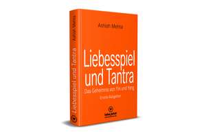 Liebesspiel und Tantra | Erotischer Ratgeber de Ashish Mehta