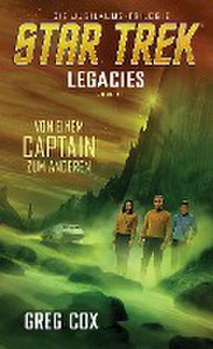 Star Trek - Legacies 1: Von einem Captain zum anderen de Greg Cox