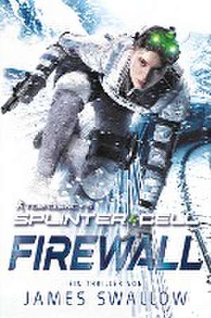 Tom Clancy's Splinter Cell: Firewall de James Swallow