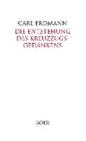 Die Entstehung des Kreuzzugsgedankens de Carl Erdmann