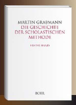 Die Geschichte der scholastischen Methode Band 1 de Martin Grabmann