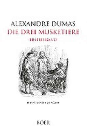 Die drei Musketiere Band 1 de Alexandre Dumas