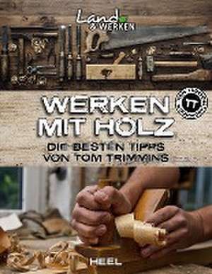 Werken mit Holz: Die besten Tipps von Tom Trimmins de Tom Trimmins