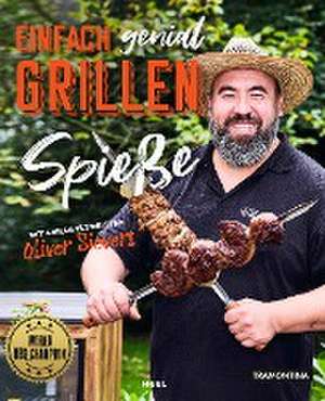 Einfach genial Grillen - Spießgrillen de Oliver Sievers