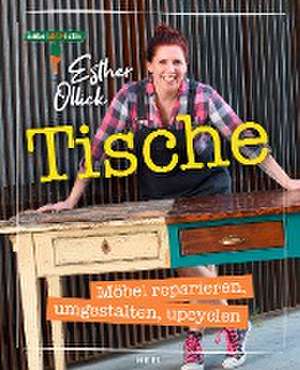 Tische - Möbel reparieren, umgestalten, upcyclen de Esther Ollick