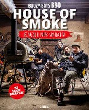 House of Smoke - einfach nur smoken de Bouzy Boys BBQ