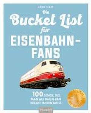 Bucket-List für Eisenbahn-Fans de Jörg Hajt