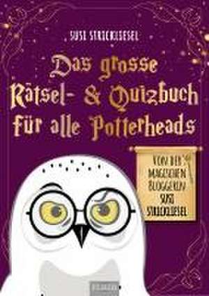 Das große Rätsel- & Quizbuch für alle Potterheads (von der bekannten Bloggerin Susi Strickliesel) de Susanne Ortner