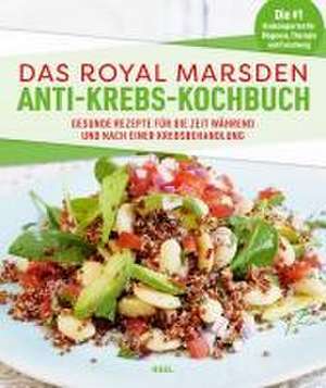 Das Royal Marsden Anti-Krebs-Kochbuch de Royal Marsden Krebszentrum