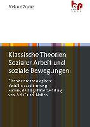 Klassische Theorien Sozialer Arbeit und soziale Bewegungen de Melanie Werner