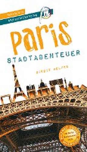 Paris - Stadtabenteuer Reiseführer Michael Müller Verlag de Birgit Holzer