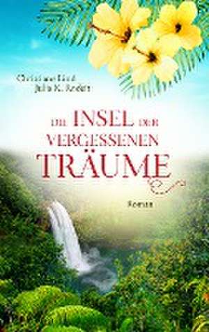 Die Insel der vergessenen Träume de Christiane Lind